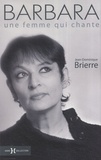 Jean-Dominique Brierre - Barbara - Une femme qui chante.
