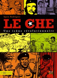 Spain Rodriguez - Le Che - Une icône révolutionnaire.