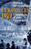 Patrick de Gmeline - Versailles 1919 - Chronique d'une fausse paix.