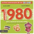 Laurent Chollet et Armelle Leroy - Génération 80 - Le livre anniversaire de vos 30 ans.
