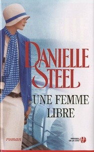Danielle Steel - Une femme libre.