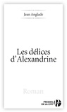 Jean Anglade - Les délices d'Alexandrine.