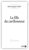 Jean-Jacques Antier - La Fille du carillonneur.