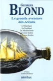 Georges Blond - La grande aventure des océans - L'Atlantique, le Pacifique, la Méditerranée, l'Océan Indien, les mers froides.