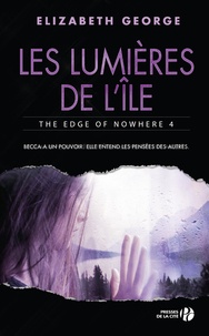 Elizabeth George - The Edge of Nowhere Tome 4 : Les lumières de l'île.