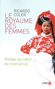 Ricardo Coler - Le royaume des femmes - Voyage au coeur du matriarcat.