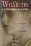 Edith Wharton - La splendeur des âmes - Chez les heureux du monde ; Les Beaux Mariages ; Eté ; Le temps de l'innocence ; La splendeur des Lansing.