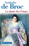 Nathalie de Broc - La dame des forges.