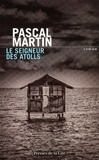 Pascal Martin - Le seigneur des atolls.