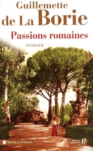 Guillemette de La Borie - Passions romaines.