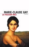 Marie-Claude Gay - La passion Ines.