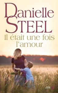 Isabelle Marrast et Danielle Steel - Grands Romans Dom. Etranger  : Il était une fois l'amour.