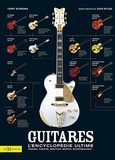 Terry Burrows - Guitares, l'encyclopédie ultime - Fender, Gibson, Gretsch, Martin, Rickenbacker....