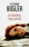 Suzanne Bugler - Ce bonheur trop parfait.
