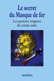 Bernard Michal - Les grandes énigmes du temps jadis - Le secret du Masque de fer.