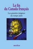 Bernard Michal - Les grandes énigmes du temps jadis - La fin du Canada français.