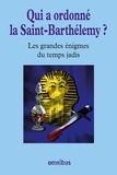 Bernard Michal - Les grandes énigmes du temps jadis - Qui a ordonnée la Saint-Barthélémy ?.