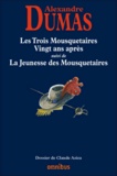 Alexandre Dumas - Les trois mousquetaires vingt ans après - Suivis de La Jeunesse des mousquetaires.
