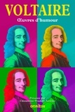  Voltaire - Oeuvres d'humour - L'intégrale des contes ; Théâtre ; Philosophie.