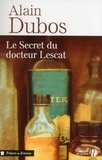 Alain Dubos - Le Secret Du Docteur Lescat.