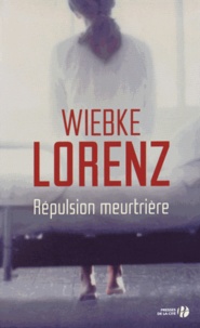 Wiebke Lorenz - Répulsion meurtrière.