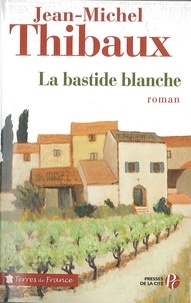 Jean-Michel Thibaux - La bastide blanche.