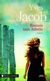 Yves Jacob - Romain sans Juliette.