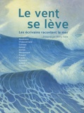 Rémy Fière - Le vent se lève - Les écrivains racontent la mer.