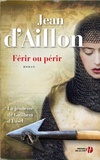 Jean d' Aillon - Férir ou périr - La jeunesse de Guilhem d'Ussel.