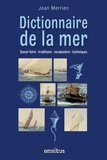 Jean Merrien - Dictionnaire de la mer - Savoir-faire - traditions - vocabulaire - techniques.