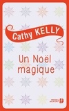 Cathy Kelly et Claire-Marie Clévy - Un Noël magique.