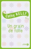 Cathy Kelly et Claire-Marie Clévy - Un grain de folie.