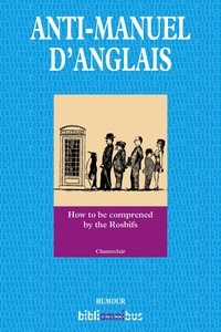  Chanteclair - Anti-manuel d'anglais - How to be comprened by the Rosbifs.