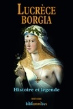 Bernard Michal - Lucrèce Borgia - Histoire et Légende.