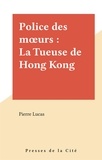 P Lucas - La Tueuse de Hong-Kong.