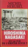 Michel Hérubel - Hiroshima, Nagasaki ou La fin de l'empire divin ? - Document.