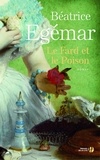 Béatrice Egémar - Le fard et le poison.