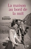 Catherine Banner - La maison au bord de la nuit.