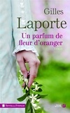 Gilles Laporte - Un parfum de fleur d'oranger.