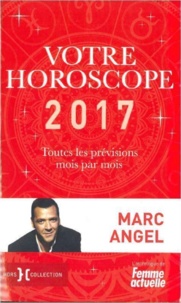 Marc Angel - Votre horoscope 2017.