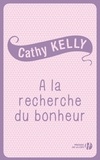 Cathy Kelly - A La Recherche Du Bonheur.