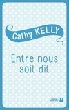 Cathy Kelly - Entre nous soit dit.