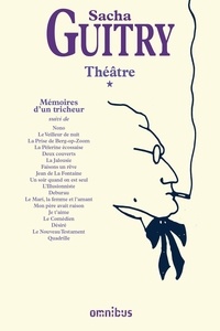 Sacha Guitry - Théâtre - Tome 1, Mémoires d'un tricheur.