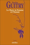 Sacha Guitry - Le Mari, la femme et l'amant.