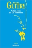 Sacha Guitry - Chez Jean de la Fontaine.