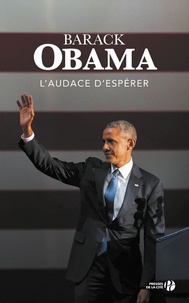 Barack Obama - L'audace d'espérer - Une nouvelle conception de la politique américaine.