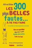 Alfred Gilder - Les 300 plus belles fautes... à ne pas faire - Et autres extravagances à éviter.