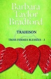 Barbara Taylor Bradford - Trahison.