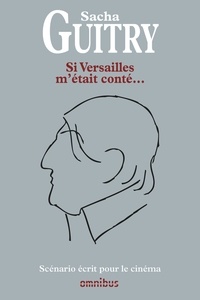 Sacha Guitry - Si Versailles m'était conté....