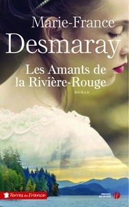 Marie-France Desmaray - Les amants de la Rivière-Rouge.